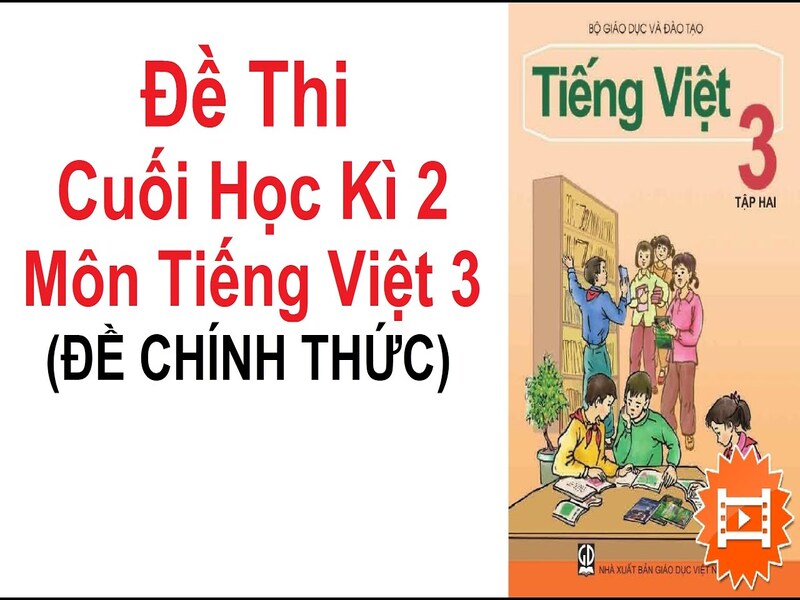 Bộ đề thi học kì 2 lớp 3 môn Tiếng Việt mới nhất cho các em ôn tập.  (Ảnh: Sưu tầm Internet)